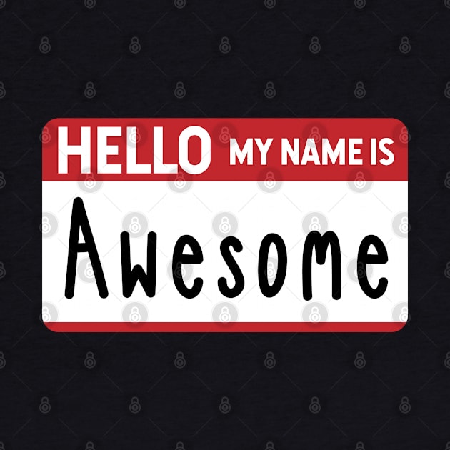 Hello my name is Awesome Nametag by Gold Wings Tees